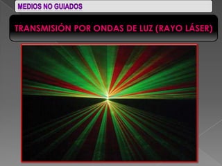 TRANSMISIÓN POR ONDAS DE LUZ (RAYO LÁSER)
 