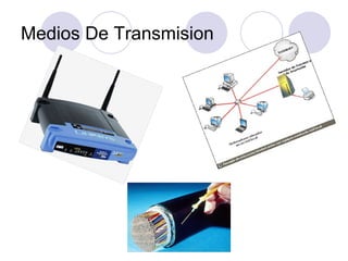 Medios De Transmision
 