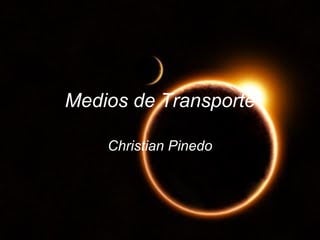 Medios de Transporte Christian Pinedo 