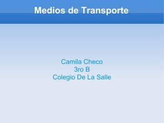 Medios de Transporte Camila Checo 3ro B Colegio De La Salle 