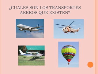 ¿CUALES SON LOS TRANSPORTES AEREOS QUE EXISTEN? 