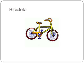 Bicicleta
 