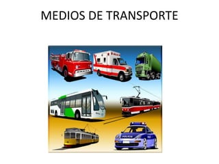 MEDIOS DE TRANSPORTE

 