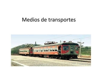 Medios de transportes

 