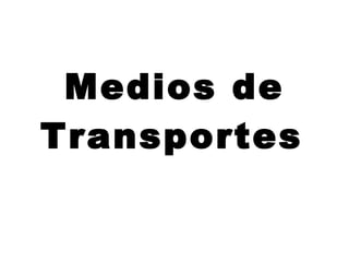 Medios de Transportes   