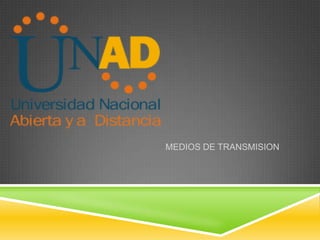 MEDIOS DE TRANSMISION
 