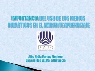 Alba Nidia Vargas Montero
Universidad Estatal a Distancia
 