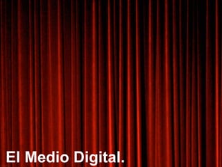 El Medio Digital.
 