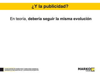 ¿Y la publicidad? En teoría,  debería seguir la misma evolución 