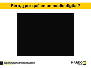 Pero, ¿por qué en un medio digital? 