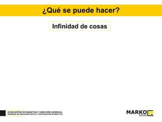 ¿Qué se puede hacer? Infinidad de cosas 