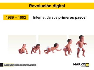 Revolución digital 1989 – 1992 Internet da sus  primeros pasos 