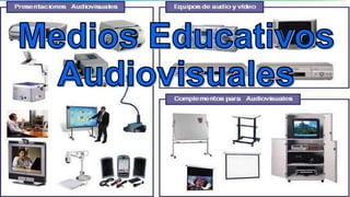 Medios Educativos Audiovisuales