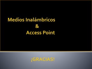 Medios inalámbricos y access point