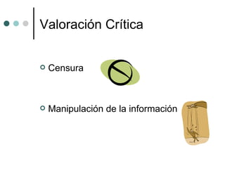 Valoración Crítica Censura Manipulación de la información