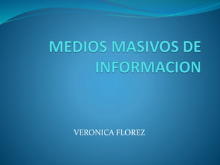 VERONICA FLOREZ
 