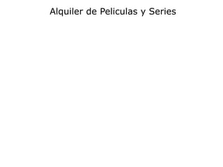 Alquiler de Peliculas y Series
 