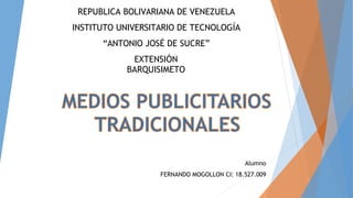 REPUBLICA BOLIVARIANA DE VENEZUELA
INSTITUTO UNIVERSITARIO DE TECNOLOGÍA
“ANTONIO JOSÉ DE SUCRE”
EXTENSIÓN
BARQUISIMETO
Alumno
FERNANDO MOGOLLON CI: 18.527.009
 