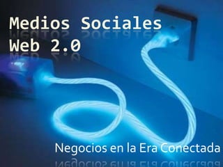 Medios Sociales Web 2.0 Negocios en la Era Conectada 