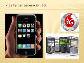 • La tercer generación 3G:
 