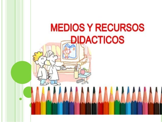 Medios y recursos didacticos