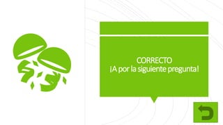 CORRECTO
¡Aporlasiguientepregunta!
 