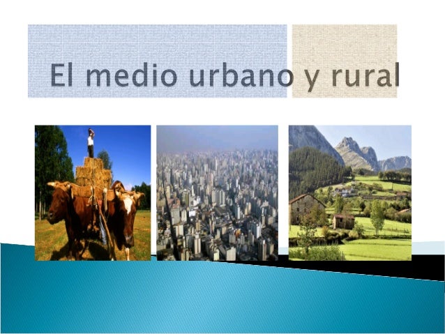 Medio urbano y rural