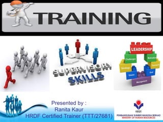 Free Powerpoint Templates
Presented by :
Ranita Kaur
HRDF Certified Trainer (TTT/27681)
 