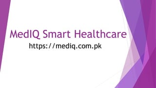 MedIQ Smart Healthcare
https://mediq.com.pk
 