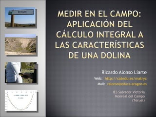 Ricardo Alonso Liarte Web:  http://catedu.es/matryc Mail:  [email_address] IES Salvador Victoria Monreal del Campo (Teruel) 