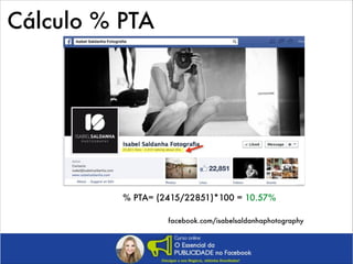 Cálculo % PTA

% PTA= (2415/22851)*100 = 10.57%
facebook.com/isabelsaldanhaphotography

 