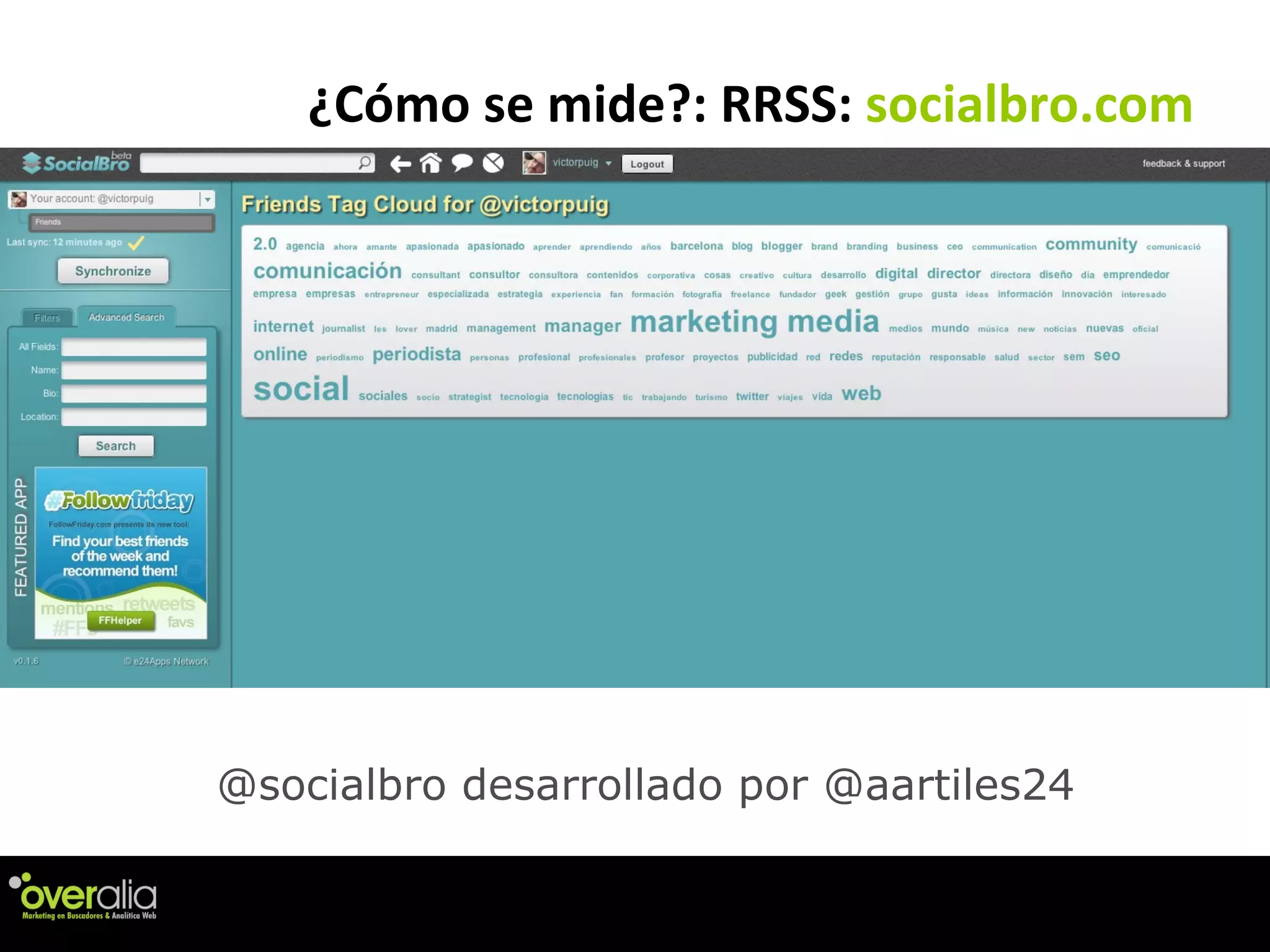 ¿C ómo se mide?: RRSS:  socialbro.com @socialbro desarrollado por @aartiles24 