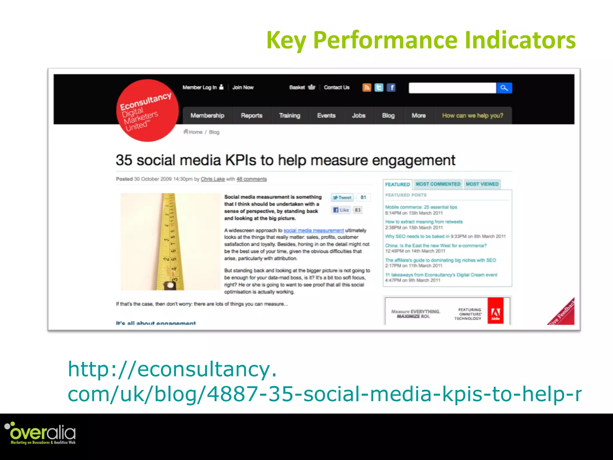 Key Performance Indicators http : //econsultancy . com/uk/blog/4887-35-social-media-kpis-to-help-measure-engagement 