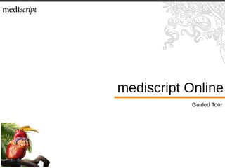 mediscriptOnline
Guided Tour
 