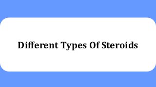 Different Types Of Steroids
 