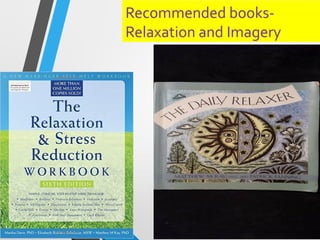 Recommended books-
Relaxation and Imagery
 