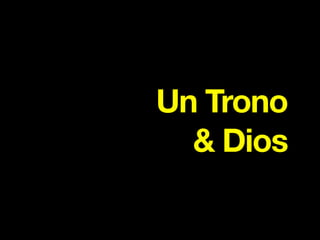 Un Trono 
& Dios
 