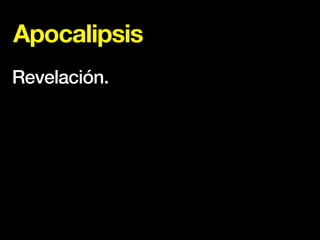 Apocalipsis
Revelación.
 