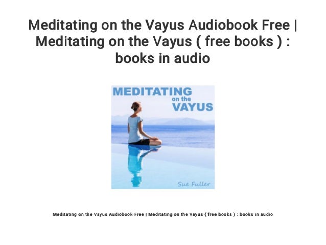 meditating on the vayus audiobook free meditating on the vayus f