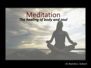 Meditation The healing of body and soul - Dr. Ravindra L. Kulkarni 