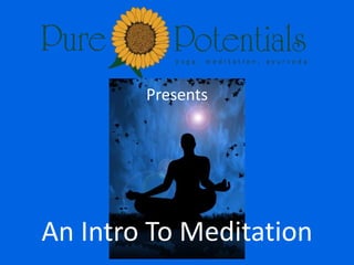 Presents
An Intro To Meditation
 
