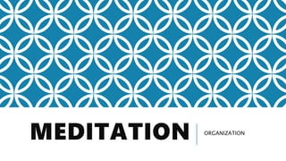 MEDITATION ORGANIZATION
 