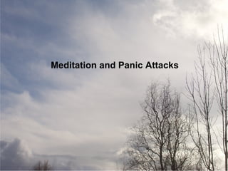 Meditation and Panic Attacks
 