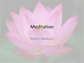 Meditation
Robert Beshara
 