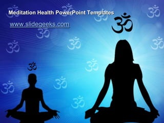 Meditation Health PowerPoint Templates

www.slidegeeks.com
 