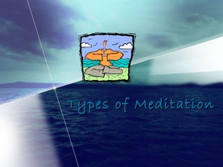 Types of MeditationTypes of Meditation
 