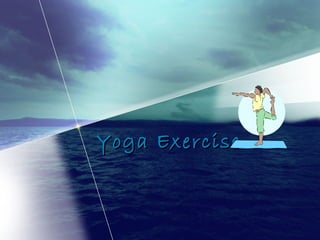 Yoga ExerciseYoga Exercise
 