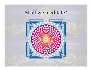 Shall we meditate?
 