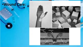 •Wound Care:
 