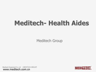 Meditech- Health Aides
Meditech Group
 